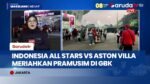Laga Indonesia All Stars vs Aston Villa Meriahkan Pramusim di Jakarta