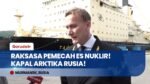 Mengenal Arktika, Kapal Pemecah Es Bertenaga Nuklir Raksasa Penjaga Jalur Laut Utara Rusia