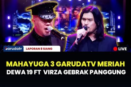 Mahayuga 3 Garuda TV Meriah, Dewa 19 Feat Virzha Gebrak Panggung | LAPORAN 8 SIANG