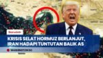 Krisis Selat Hormuz Berlanjut, Iran dan AS Saling Tuntut Kompensasi