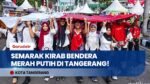 Kirab Bendera Merah Putih 81 Meter Sambut HUT ke-81 RI di Tangerang!