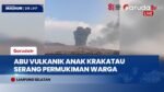 Gunung Anak Krakatau Erupsi Puluhan Kali, Abu Vulkanik Masuk Rumah Warga Pulau Sebesi
