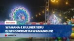 Carnavelo Hadir di Jakarta International Velodrome! Destinasi Liburan & Pasar Malam Modern