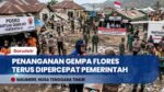 Penanganan Gempa Flores: Pemerintah Percepat Pemulihan dan Bantuan untuk Warga