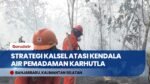 Titik Panas Meningkat, Satgas Karhutla Kalsel Perkuat Sinergi dan Buat Sumur Bor