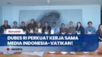KBRI Takhta Suci Vatikan Gandeng Media Indonesia, Perkuat Publikasi & Dokumentasi Diplomasi