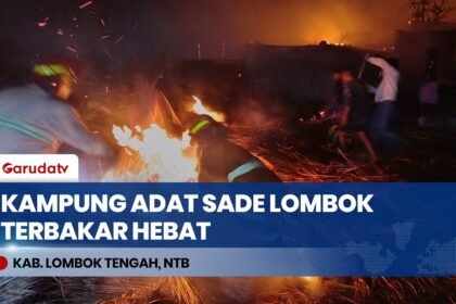 Kampung Adat Sade Lombok Terbakar Hebat, 80 Persen Kawasan Desa Wisata Hangus