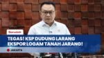KSP Dudung Tegaskan Larangan Ekspor Logam Tanah Jarang Utama, Produk Turunan Diizinkan