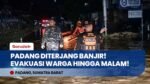 UPDATE BANJIR PADANG: Hujan Deras Picu Banjir Bandang, Tim SAR Evakuasi Warga Hingga Mala