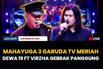 Mahayuga 3 Garuda TV Meriah, Dewa 19 Feat Virzha Gebrak Panggung | LAPORAN 8 SIANG