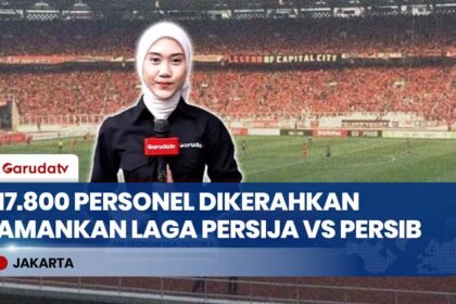 Laga Big Match Persija vs Persib di GBK, 17.800 Personel Gabungan Dikerahkan Amankan Pertandingan