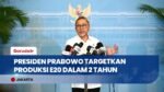 Instruksi Presiden Prabowo: Targetkan Produksi Bioetanol E20 Rampung dalam 2 Tahun