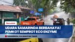 Kualitas Udara Samarinda Berbahaya! Pemkot Semprotkan 35 Ribu Liter Eco Enzyme Atasi Kabut Asap
