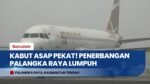 Kabut Asap Karhutla Pekat, Penerbangan di Bandara Tjilik Riwut Lumpuh & Penumpang Terlantar