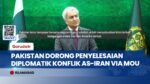 Cegah Eskalasi Memanas, Pakistan Dorong Penyelesaian Diplomatik Konflik AS-Iran via MoU Islamabad