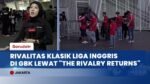 Laga Nostalgia "The Rivalry Returns", Legenda Arsenal dan MU Panaskan SUGBK