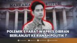 Gugatan PHPU Ditolak, Apakah Persoalan Syarat Wapres Berhenti di MK atau Berlanjut ke Jalur Politik?