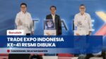 Resmi Dibuka! TEI ke-41 Targetkan Transaksi Perdagangan Hingga 17,5 Miliar Dolar AS