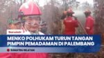 Tinjau Karhutla Sumsel, Menko Polhukam Berjibaku Padamkan Kebakaran di Kawasan Mata Merah