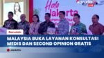 Bantu Pasien Indonesia, Malaysia Buka Layanan Konsultasi Medis dan Second Opinion Gratis di Jakarta