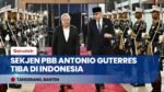 Sekjen PBB António Guterres Tiba di Indonesia, Dijadwalkan Bertemu Presiden Prabowo Subianto