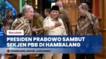 Presiden Prabowo Subianto Sambut Hangat Kunjungan Sekjen PBB António Guterres di Hambalang