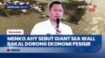 Menko AHY Tegaskan Pembangunan Giant Sea Wall Harus Wajib Perhatikan Nasib Nelayan