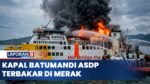 Kapal Batumandi Milik ASDP Terbakar Saat Hendak Sandar di Pelabuhan Merak Cilegon Banten