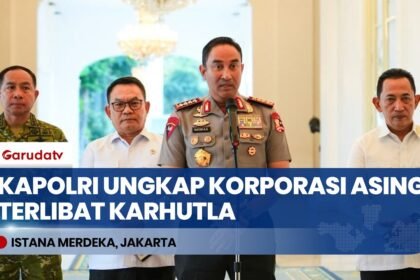 Kapolri Jenderal Suyudi Ario Seto Ungkap Dugaan Keterlibatan Korporasi Asing di Kasus Karhutla