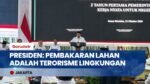 Presiden Prabowo Tegaskan Tak Ada Kompromi Bagi Pembakar Lahan, Sebut Karhutla Terorisme Lingkungan
