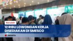 Ribuan Pencari Kerja Padati Job Fair SMESCO Jakarta, 12 Ribu Lowongan Kerja Disediakan