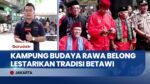 Inaugurasi Kampung Budaya Rawa Belong 2026, Upaya Lestarikan Tradisi Betawi