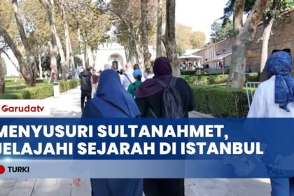 Menjelajahi Jejak Sejarah Peradaban dari Hagia Sophia, Blue Mosque, hingga Istana Topkapi