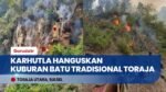Karhutla Hanguskan Kuburan Batu Tradisional Toraja Utara, Peti Jenazah Leluhur Ikut Terbakar
