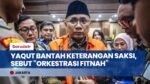 Tepis Keterangan Saksi di Sidang Kuota Haji, Yaqut Cholil Qoumas: Tadi Bohong Semua !