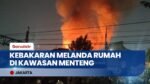 Kebakaran Landa Permukiman Padat di Menteng Jakarta Pusat: 7 Rumah Hangus & 38 Warga Mengungsi